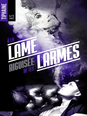 cover image of A la lame aiguisée de tes larmes